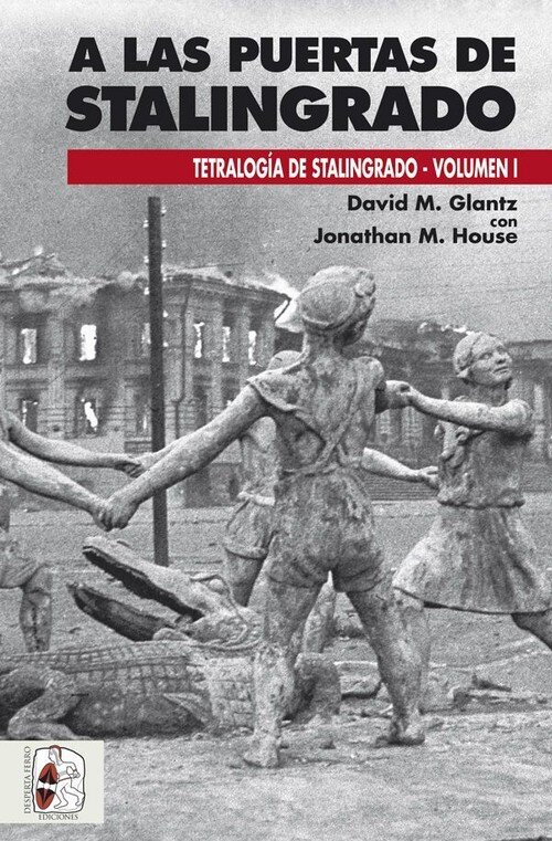 A LAS PUERTAS DE STALINGRADO. TETRALOGIA DE STALINGRADO 1