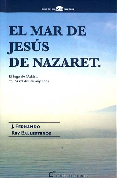 MAR DE JESUS DE NAZARET, EL. EL LAGO DE GALILEA EN LOS RELA