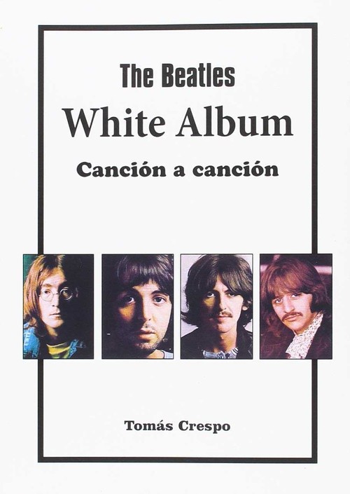THE BEATLES. WHITE ALBUM, CANCION A CANCION