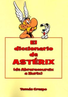 DICCIONARIO DE ASTERIX (DE ABRARACOURCIX A ZURIX), EL