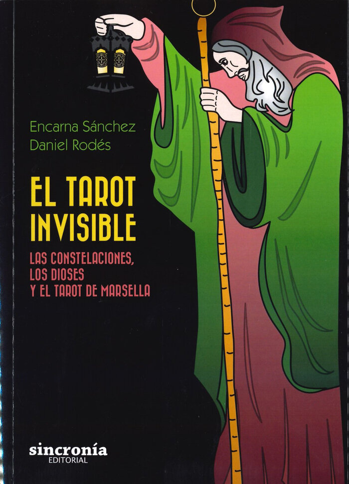 TAROT INVISIBLE, EL. LAS CONSTELACIONES, LOS DIOSES Y EL TA