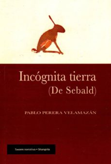 INCOGNITA TIERRA (DE SEBALD)