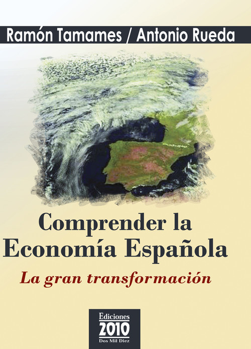 COMPRENDER LA ECONOMIA ESPAOLA. LA GRAN TRANSFORMACION