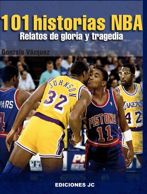 101 HISTORIAS NBA-RELATOS DE GLORIA Y TRAGEDIA