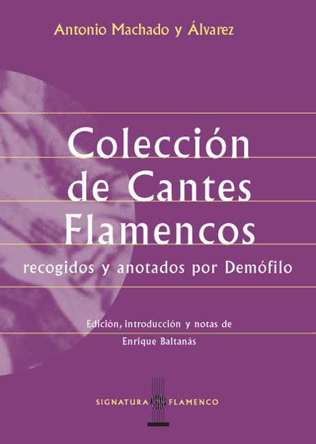 COLECCION DE CANTES FLAMENCOS RECOGIDOS Y ANOTADOS POR DEMOF