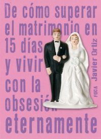 DE COMO SUPERAR EL MATRIMONIO EN 15 DIAS Y VIVIR CON LA OBSE
