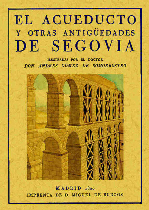 EL ACUEDUCTO Y OTRAS ANTIGUEDADES DE SEGOVIA (1820)