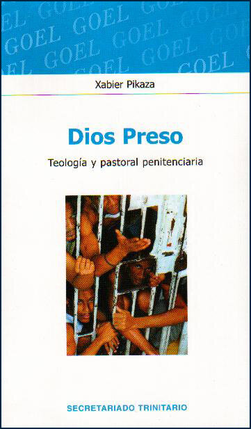 DIOS PRESO. TEOLOGIA Y PASTORAL PENITENCIARIA