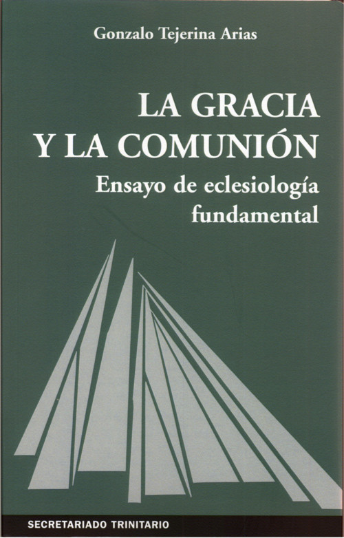 GRACIA Y LA COMUNION, LA. ENSAYO DE ECLESIOLOGIA FUNDAMENTAL