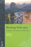 BIRDING ETHIOPIA, A GUIDE TO THE COUNTRY'S BIRDING SITES