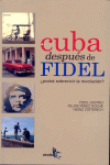 CUBA DESPUES DE FIDEL. ?PODRA SOBREVIVIR LA REVOLUCION?