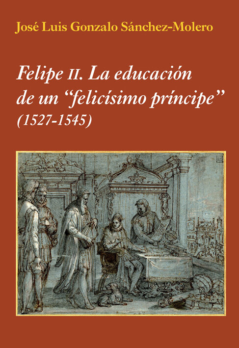 FELIPE II-LA EDUCACION DE UN 