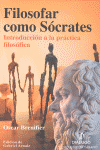 FILOSOFAR COMO SOCRATES-INTRODUCCION A LA PRACTICA FILOSOFIC