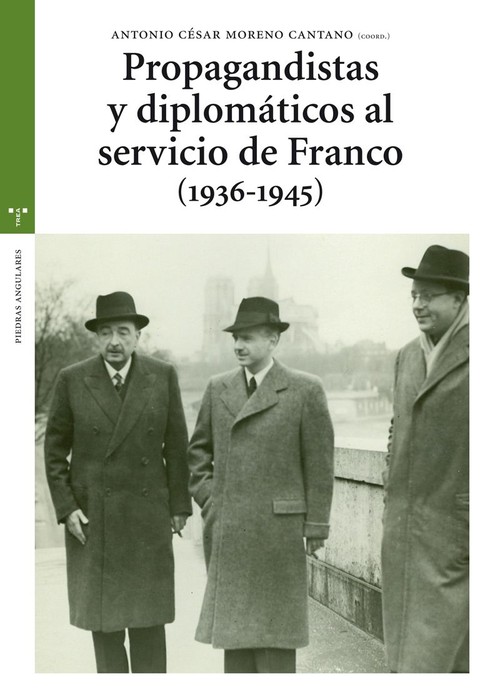 PROPAGANDISTAS Y DIPLOMATICOS AL SERVICIO DE FRANCO (1936-19
