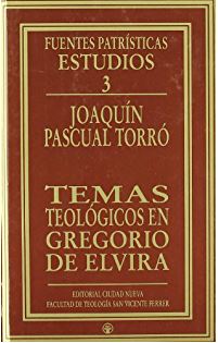 TEMAS TEOLOGICOS EN GREGORIO DE ELVIRA