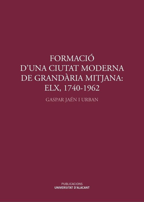 FORMACIO D'UNA CIUTAT MODERNA DE GRANDARIA MITJANA: ELX, 174