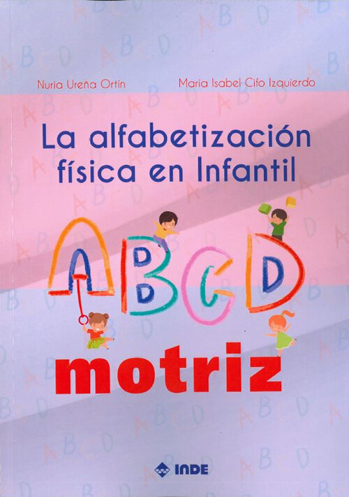 ALFABETIZACION FISICA EN INFANTIL, LA: EL ABCDMOTRIZ