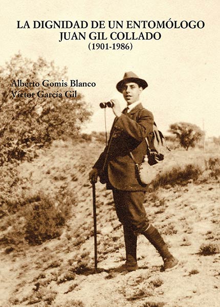 DIGNIDAD DE UN ENTOMOLOGO JUAN GIL COLLADO (1901-1986), LA