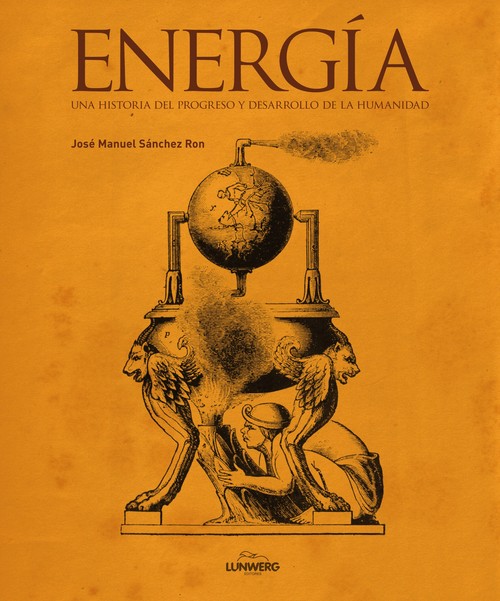 ENERGIA. UNA HISTORIA DEL PROGRESO Y DESARROLLO DE LA HUMANI