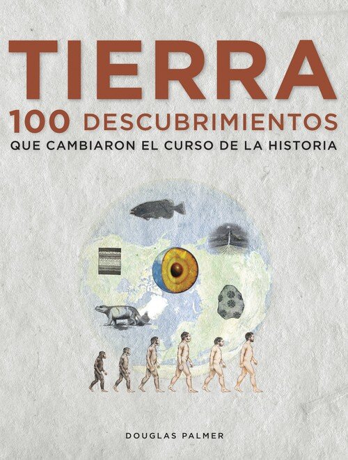 TIERRA.100 DESCUBRIMIENTOS QUE MARCARON EL CURSO HISTORIA