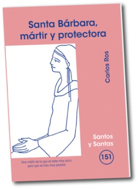 SANTA BARBARA, MARTIR Y PROTECTORA