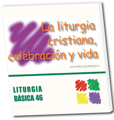 LITURGIA CRISTIANA, CELEBRACION Y VIDA, LA