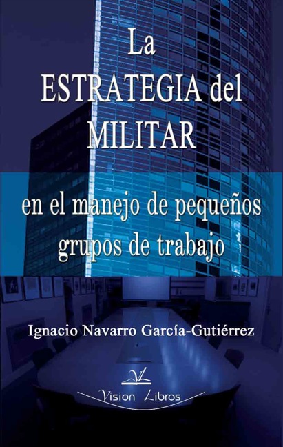 ESTRATEGIA DEL MILITAR EN PEQUEOS GRUPOS DE TRABAJO, LA