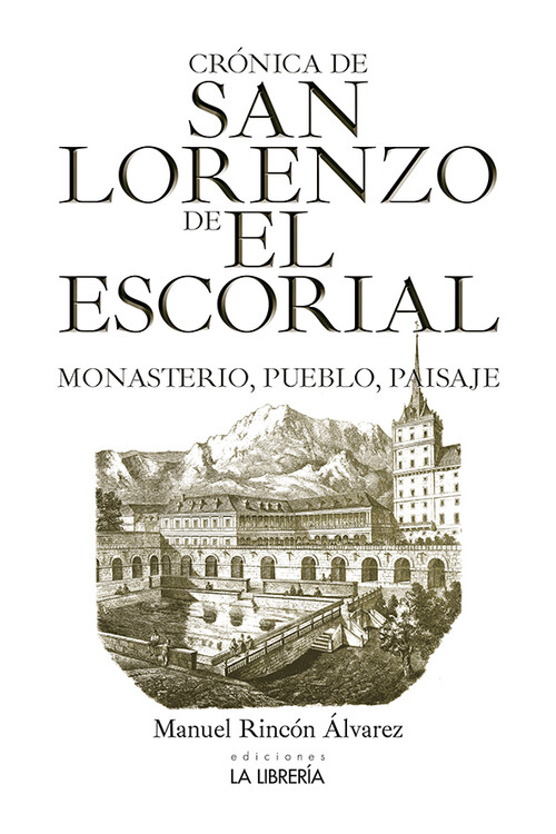 CRONICA DE SAN LORENZO DE EL ESCORIAL.MONASTERIO, PUEBLO Y P