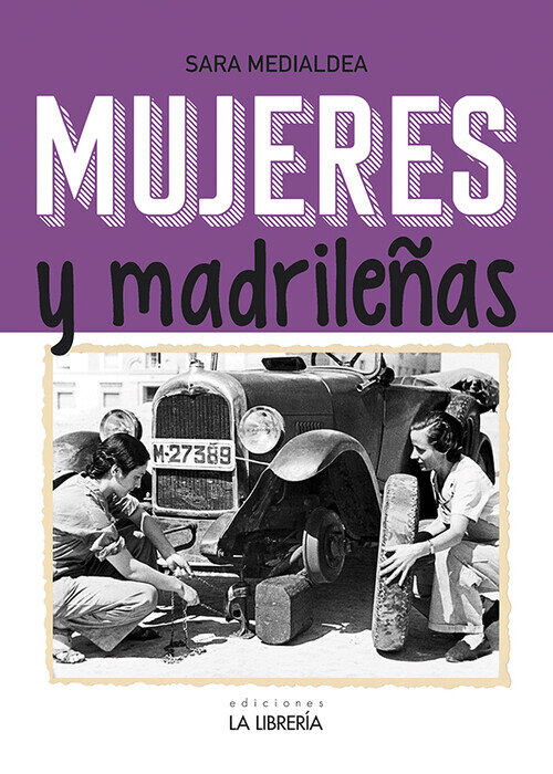 MUJERES Y MADRILEAS. MADRID EN FEMENINO