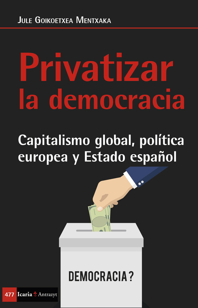 PRIVATIZAR LA DEMOCRACIA. CAPITALISMO GLOBAL, POLITICA EURO