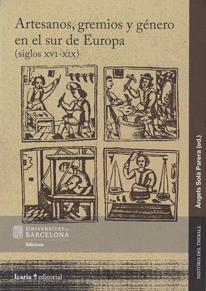 ARTESANOS, GREMIOS Y GENERO EN SUR DE EUROPA (SIGLOS XVI-XI