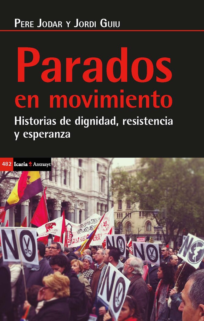 PARADOS EN MOVIMIENTO. HISTORIAS DE DIGNIDAD, RESISTENCIA Y