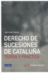 DERECHO DE SUCESIONES DE CATALUA: TEORIA Y PRACTICA