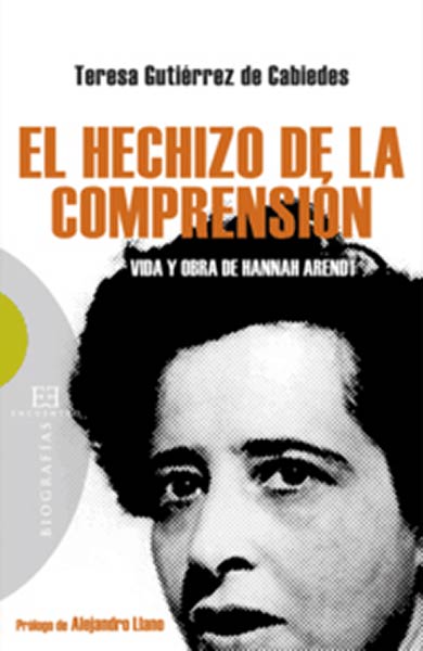 HECHIZO DE LA COMPRENSION,EL-VIDA Y OBRA DE HANNAH ARENDT