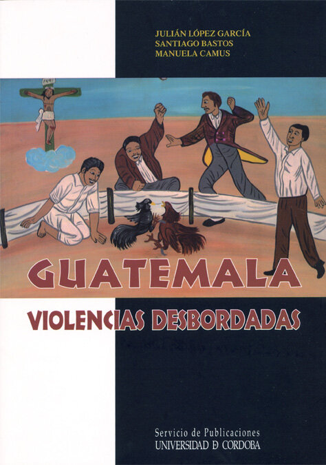 GUATEMALA VIOLENCIAS DESBORDADAS