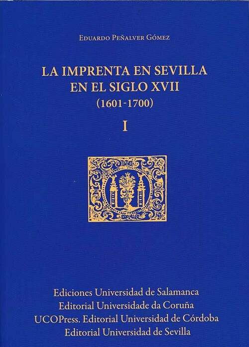 IMPRENTA EN SEVILLA EN EL SIGLO XVII, LA (1601-1700)