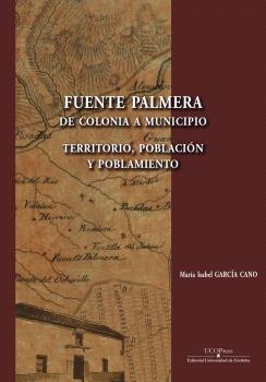 FUENTE PALMERA: DE COLONIA A MUNICIPIO.