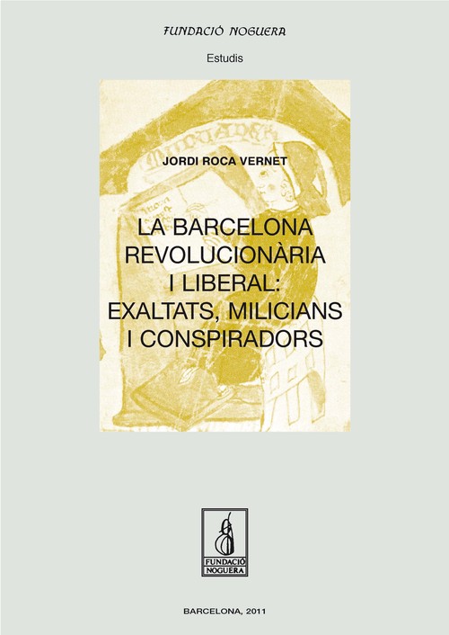 BARCELONA REVOLUCIONARIA I LIBERAL: EXALTATS, MILICIANS I CO