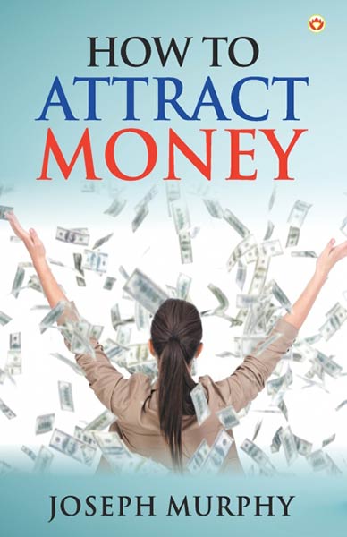 HOW TO ATTRACT MONEY