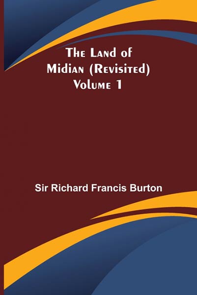 THE LAND OF MIDIAN (REVISITED) - VOLUME 1