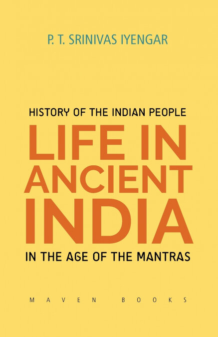 HISTORY OF THE INDIAN PEOPLE LIFE IN ANCIENT INDIA IN THE AG