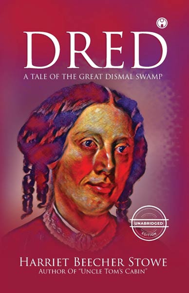 DRED - A TALE OF THE GREAT DISMAL SWAMP (UNABRIDGED)