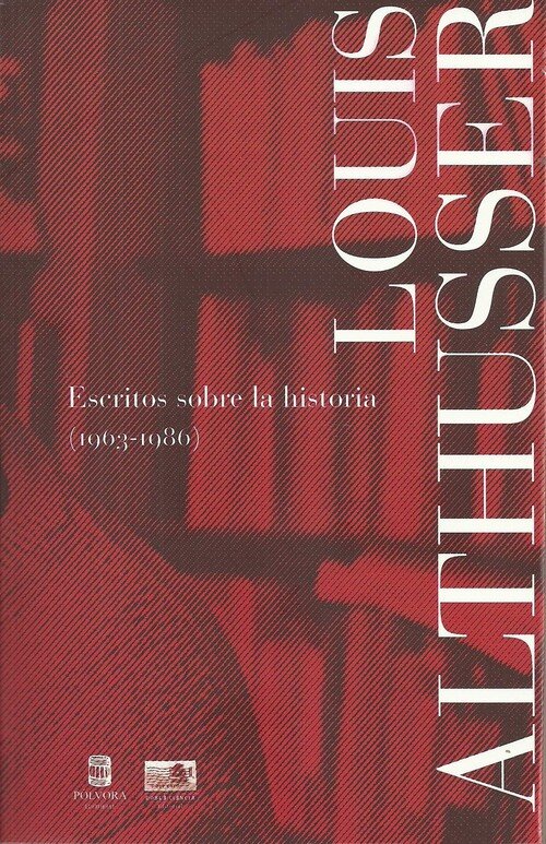 LOUIS ALTHUSSER - ESCRITOS SOBRE LA HISTORIA (1963-1986)