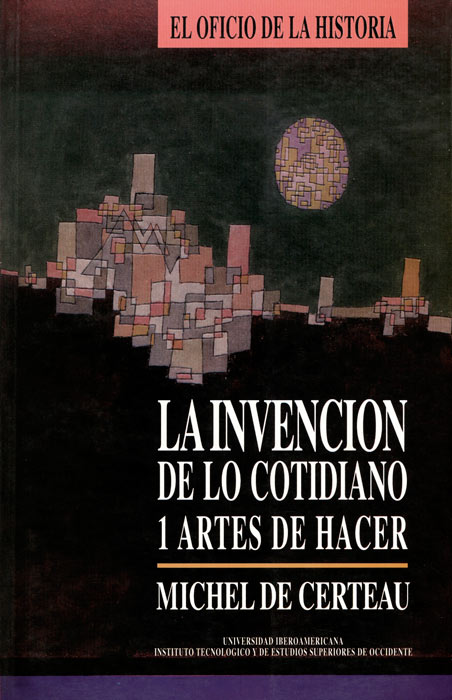 INVENCION DE LO COTIDIANO 1: ARTES DEL HACER,LA