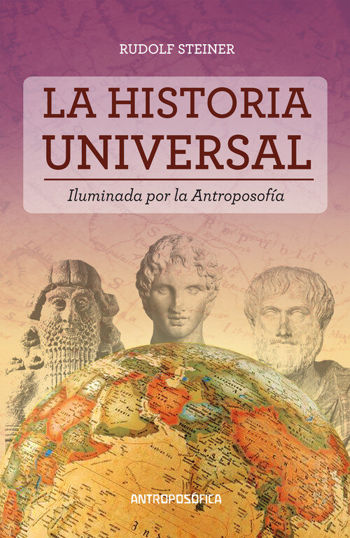 HISTORIA UNIVERSAL. ILUMINADA POR LA ANTROPOSOFIA