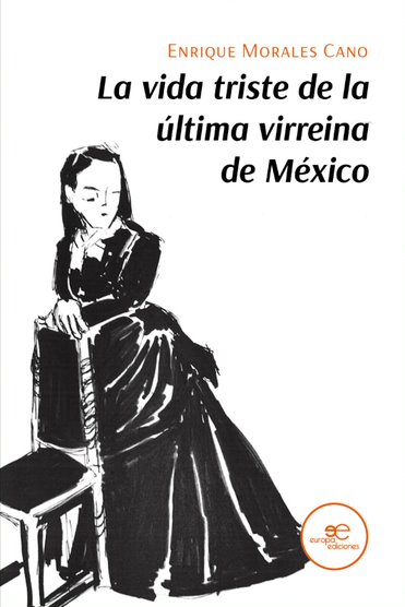 VIDA TRISTE DE LA ULTIMA VIRREINA DE MEXICO, LA