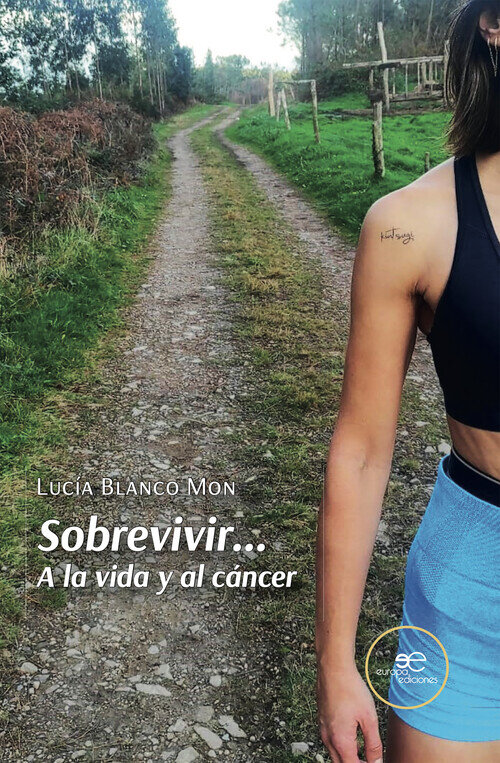 SOBREVIVIR. A LA VIDA Y AL CANCER