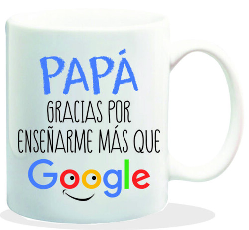 TAZA FRASE PAPA GRACIAS POR ENSE�ARME MAS QUE GOOGLE