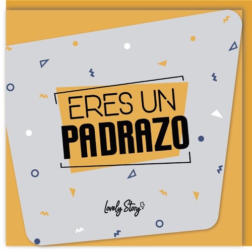 TARJETA DE FELICITACION ERES UN PADRAZO