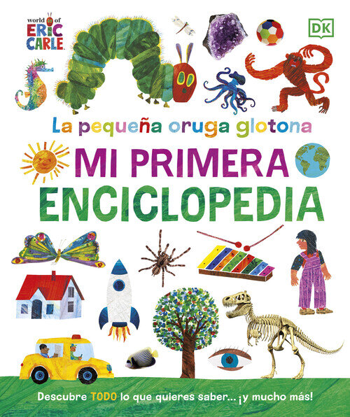 PEQUE�A ORUGA GLOTONA, LA. MI PRIMERA ENCICLOPEDIA